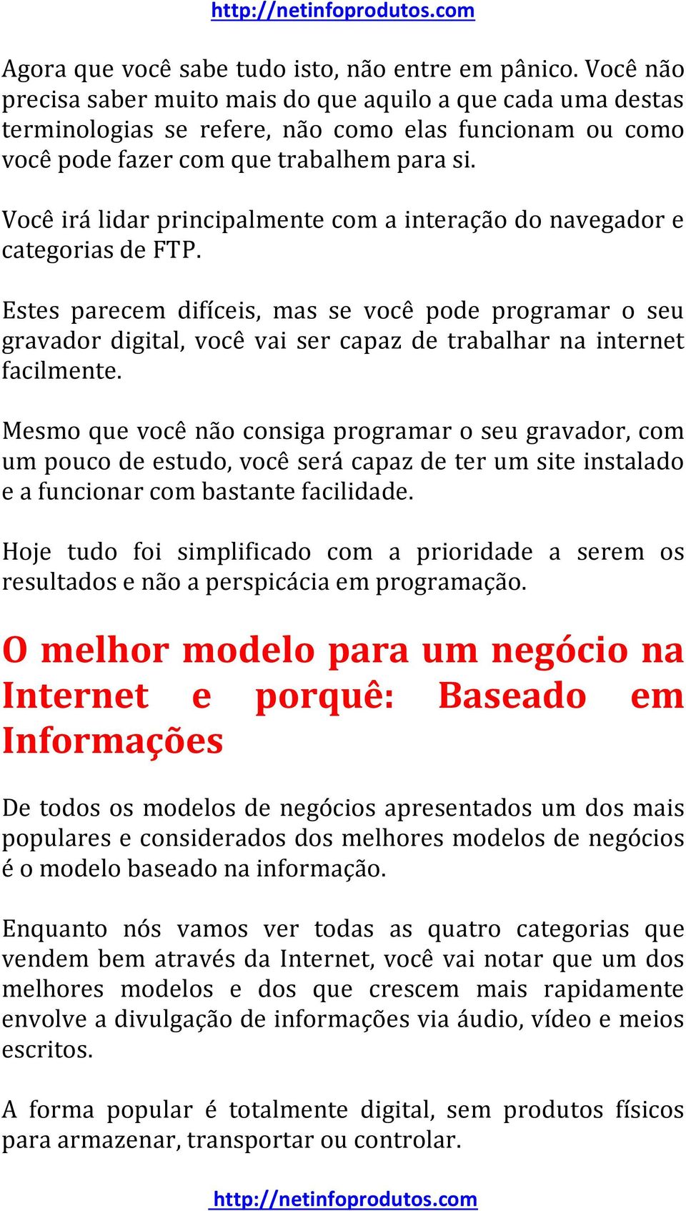 Você irá lidar principalmente com a interação do navegador e categorias de FTP.