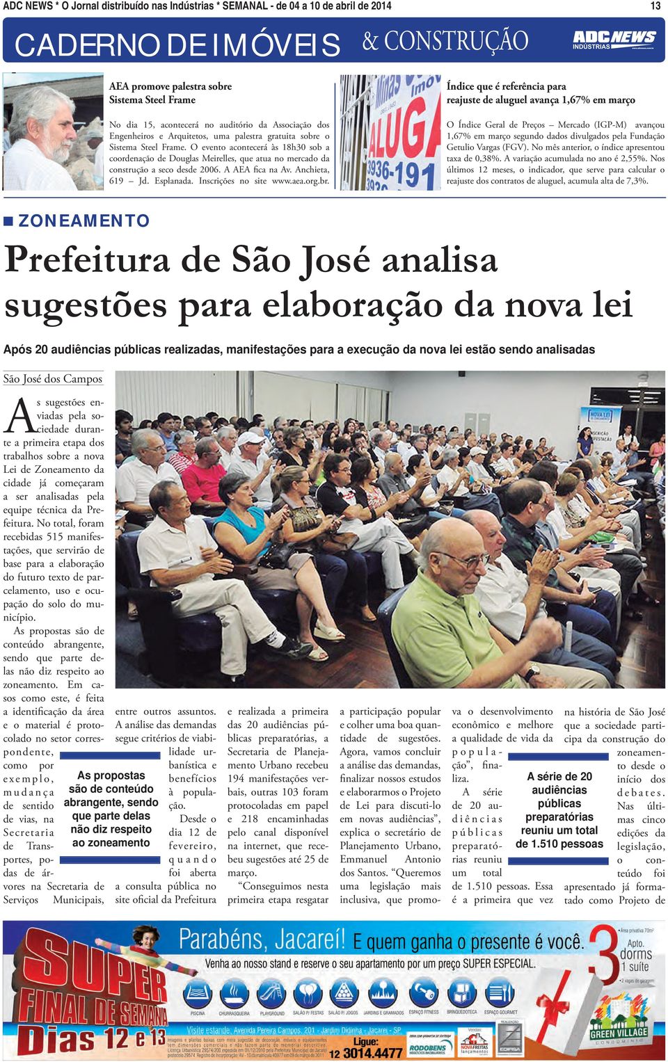 O evento acontecerá às 18h30 sob a coordenação de Douglas Meirelles, que atua no mercado da construção a seco desde 2006. A AEA fica na Av. Anchieta, 619 Jd. Esplanada. Inscrições no site www.aea.org.