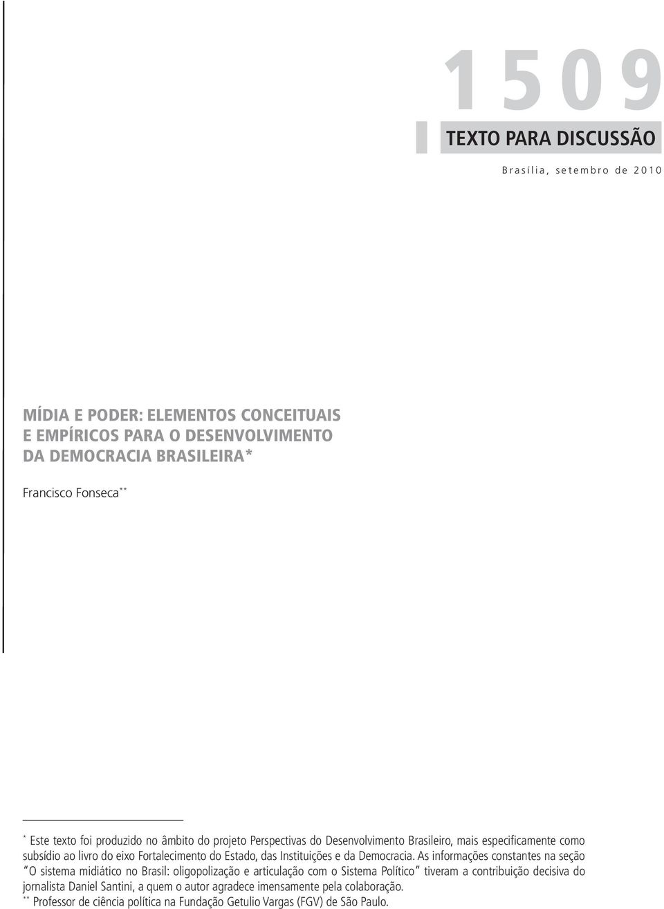 Fortalecimento do Estado, das Instituições e da Democracia.