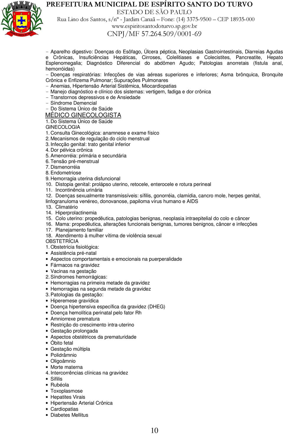 brônquica, Bronquite Crônica e Enfizema Pulmonar; Supurações Pulmonares - Anemias, Hipertensão Arterial Sistêmica, Miocardiopatias - Manejo diagnóstico e clínico dos sistemas: vertigem, fadiga e dor