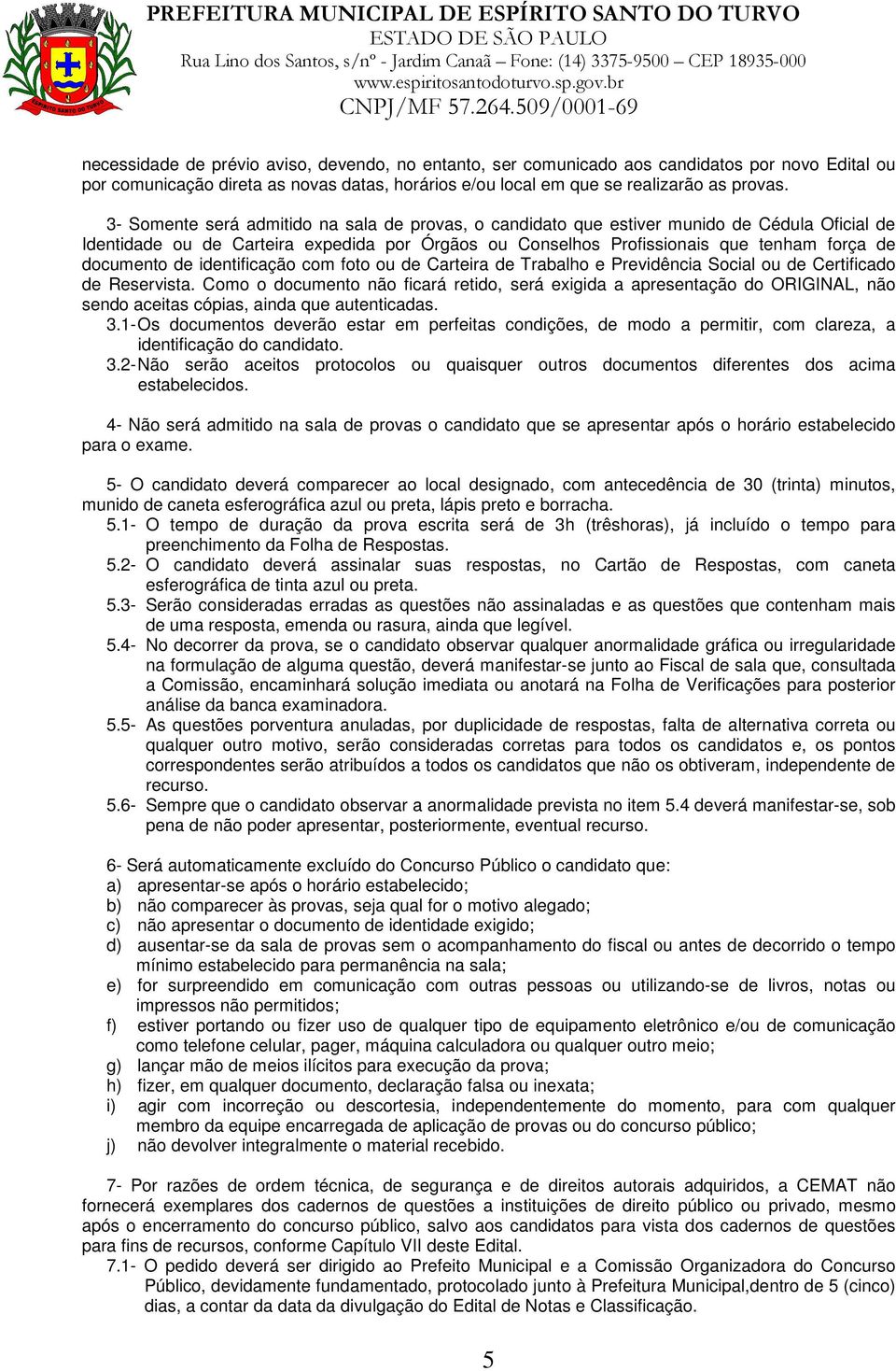 de identificação com foto ou de Carteira de Trabalho e Previdência Social ou de Certificado de Reservista.