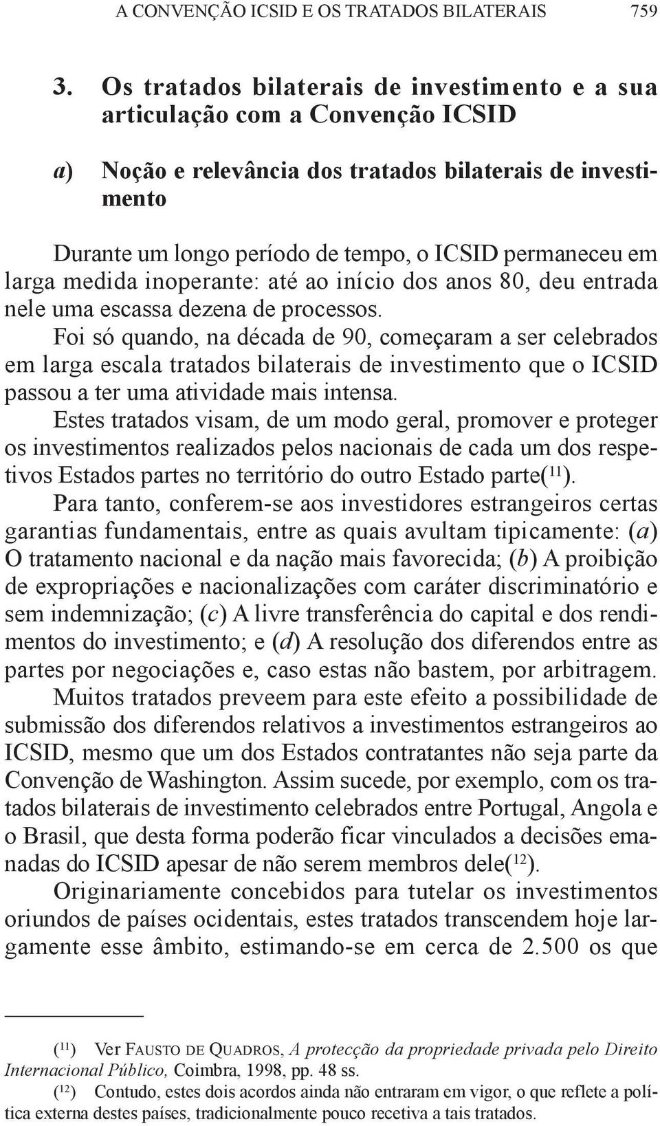 larga medida inoperante: até ao início dos anos 80, deu entrada nele uma escassa dezena de processos.