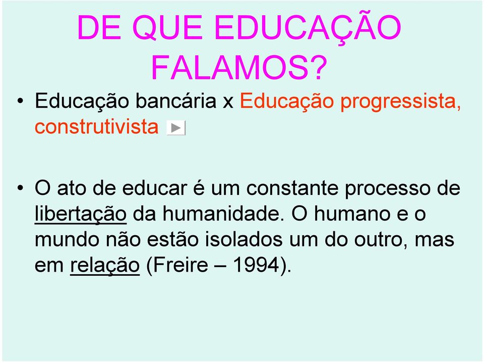 O ato de educar éum constante processo de libertaçãoda