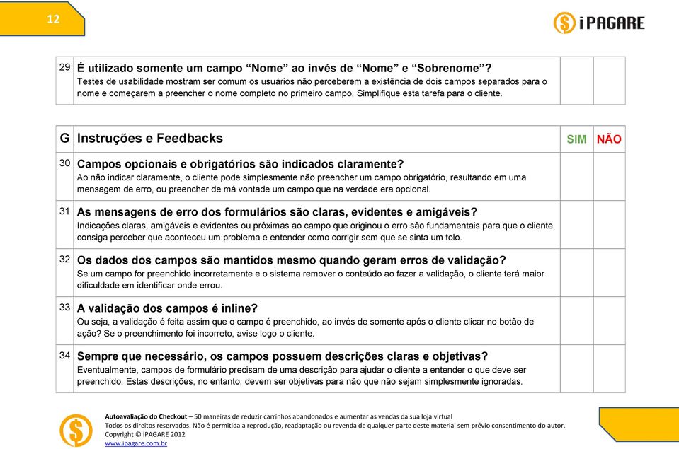 Simplifique esta tarefa para o cliente. G Instruções e Feedbacks 30 Campos opcionais e obrigatórios são indicados claramente?