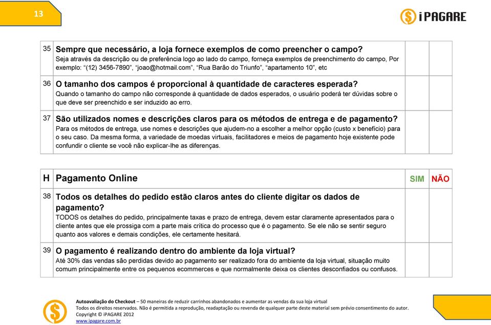 com, Rua Barão do Triunfo, apartamento 10, etc 36 O tamanho dos campos é proporcional à quantidade de caracteres esperada?