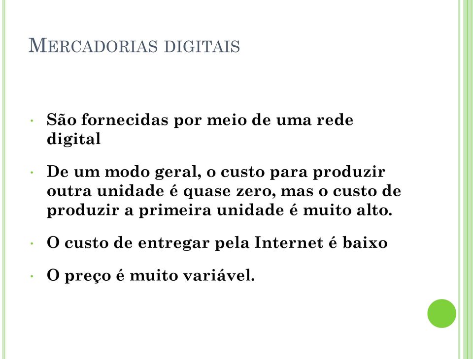 zero, mas o custo de produzir a primeira unidade é muito alto.