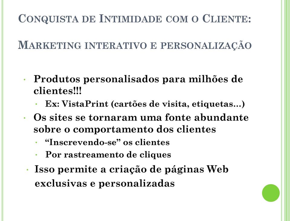 !! Ex: VistaPrint (cartões de visita, etiquetas ) Os sites se tornaram uma fonte abundante