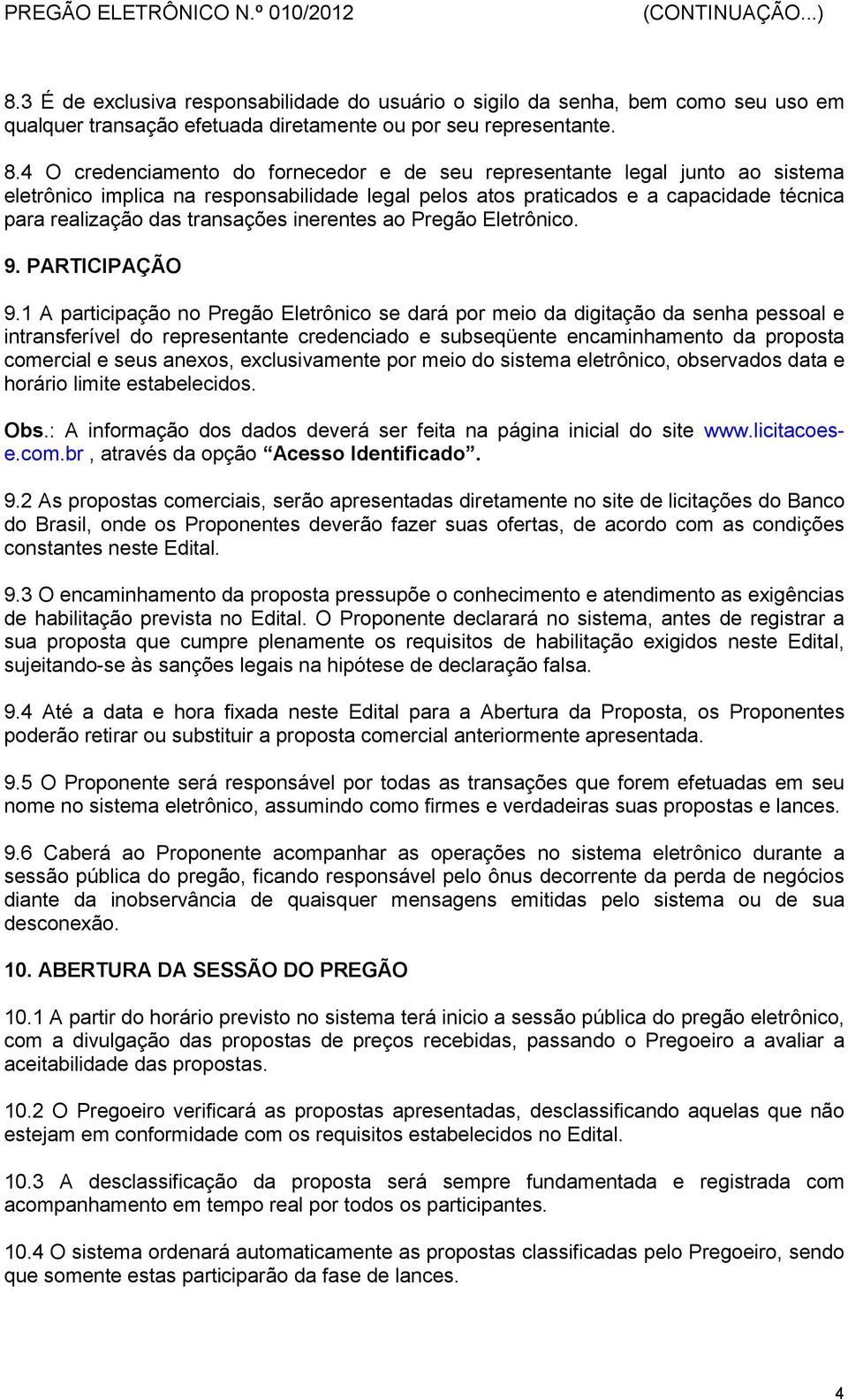 inerentes ao Pregão Eletrônico. 9. PARTICIPAÇÃO 9.