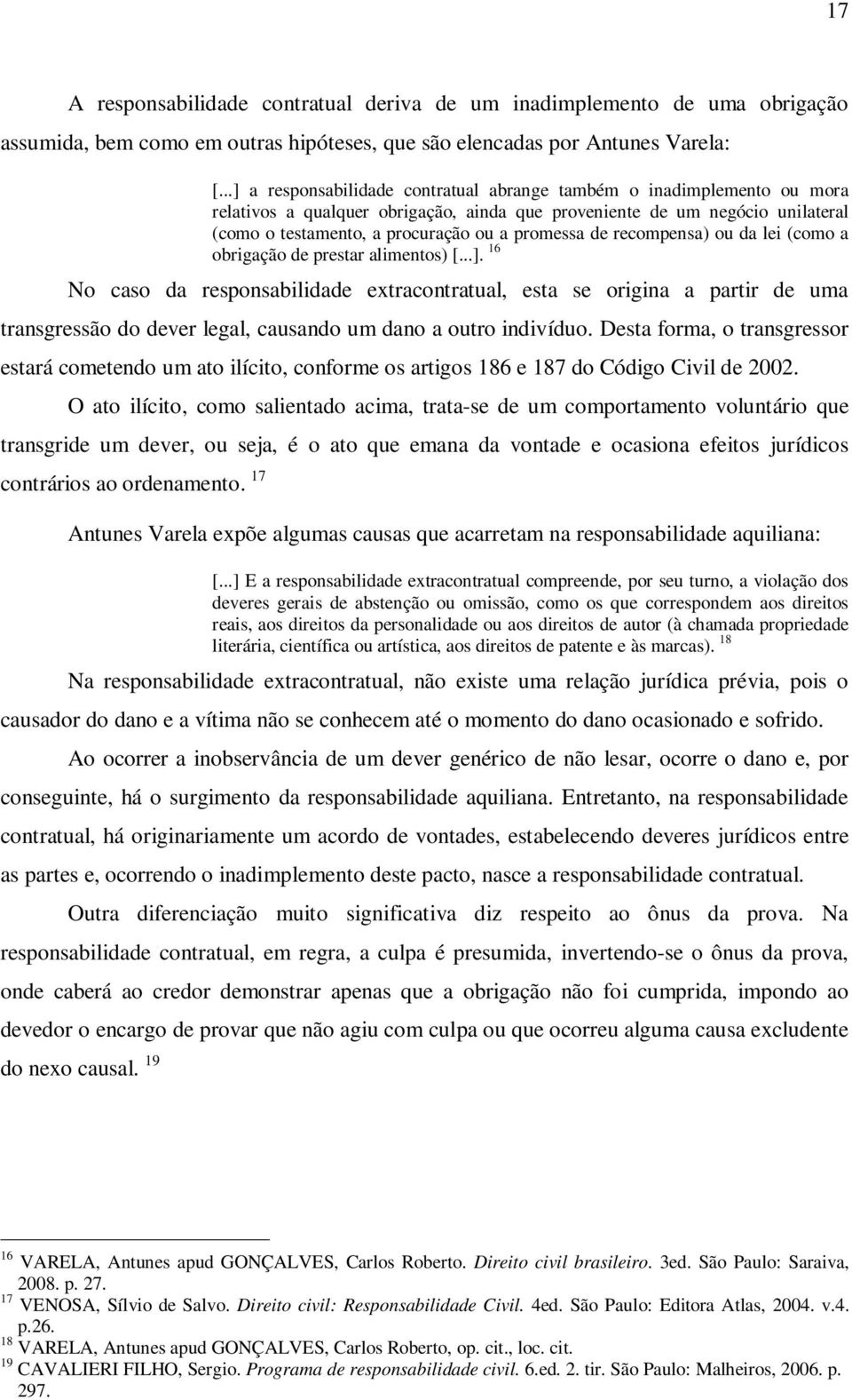 de recompensa) ou da lei (como a obrigação de prestar alimentos) [...].