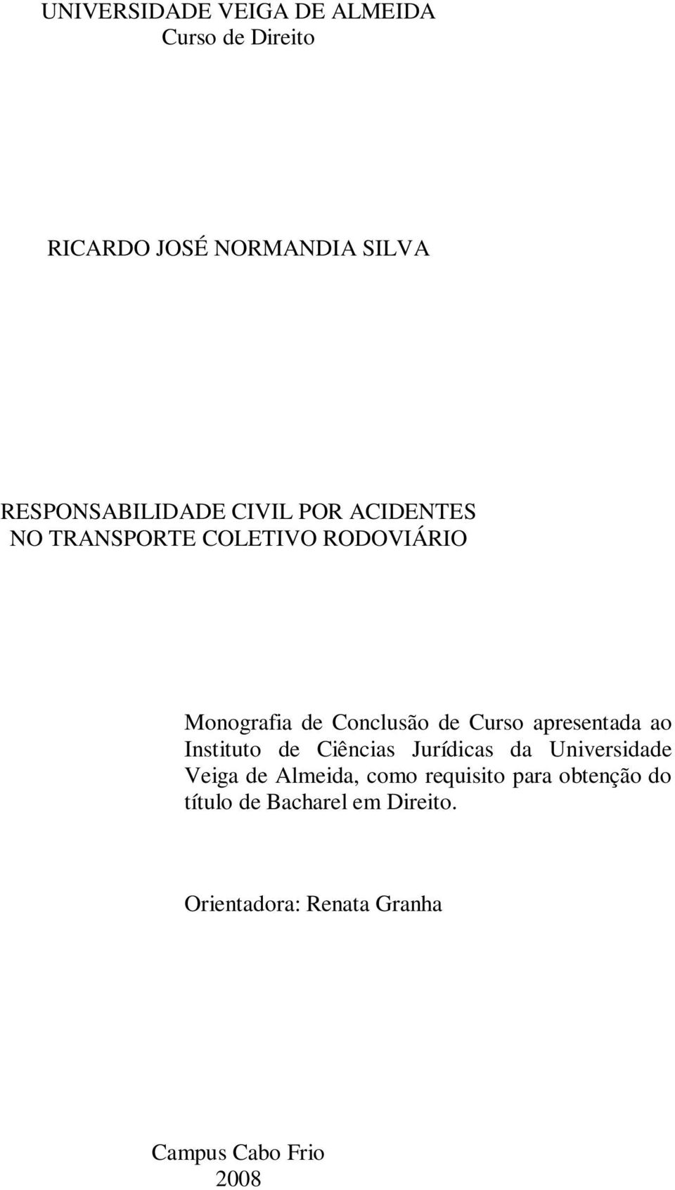 apresentada ao Instituto de Ciências Jurídicas da Universidade Veiga de Almeida, como