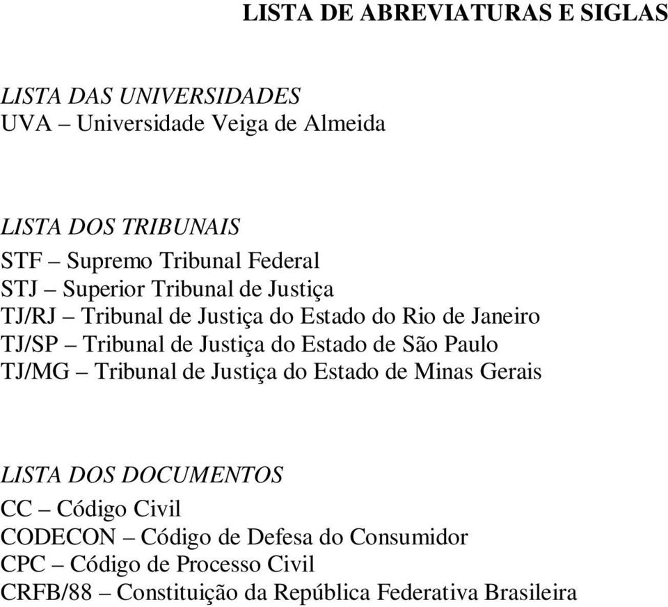 Justiça do Estado de São Paulo TJ/MG Tribunal de Justiça do Estado de Minas Gerais LISTA DOS DOCUMENTOS CC Código Civil