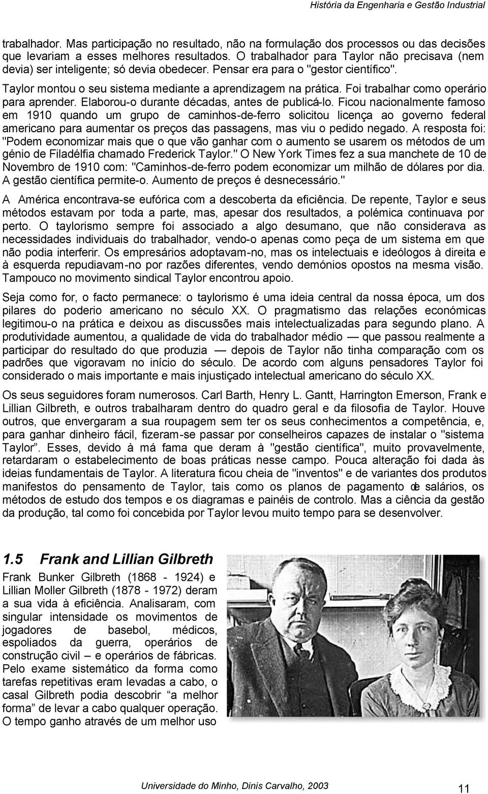 Foi trabalhar como operário para aprender. Elaborou-o durante décadas, antes de publicá-lo.