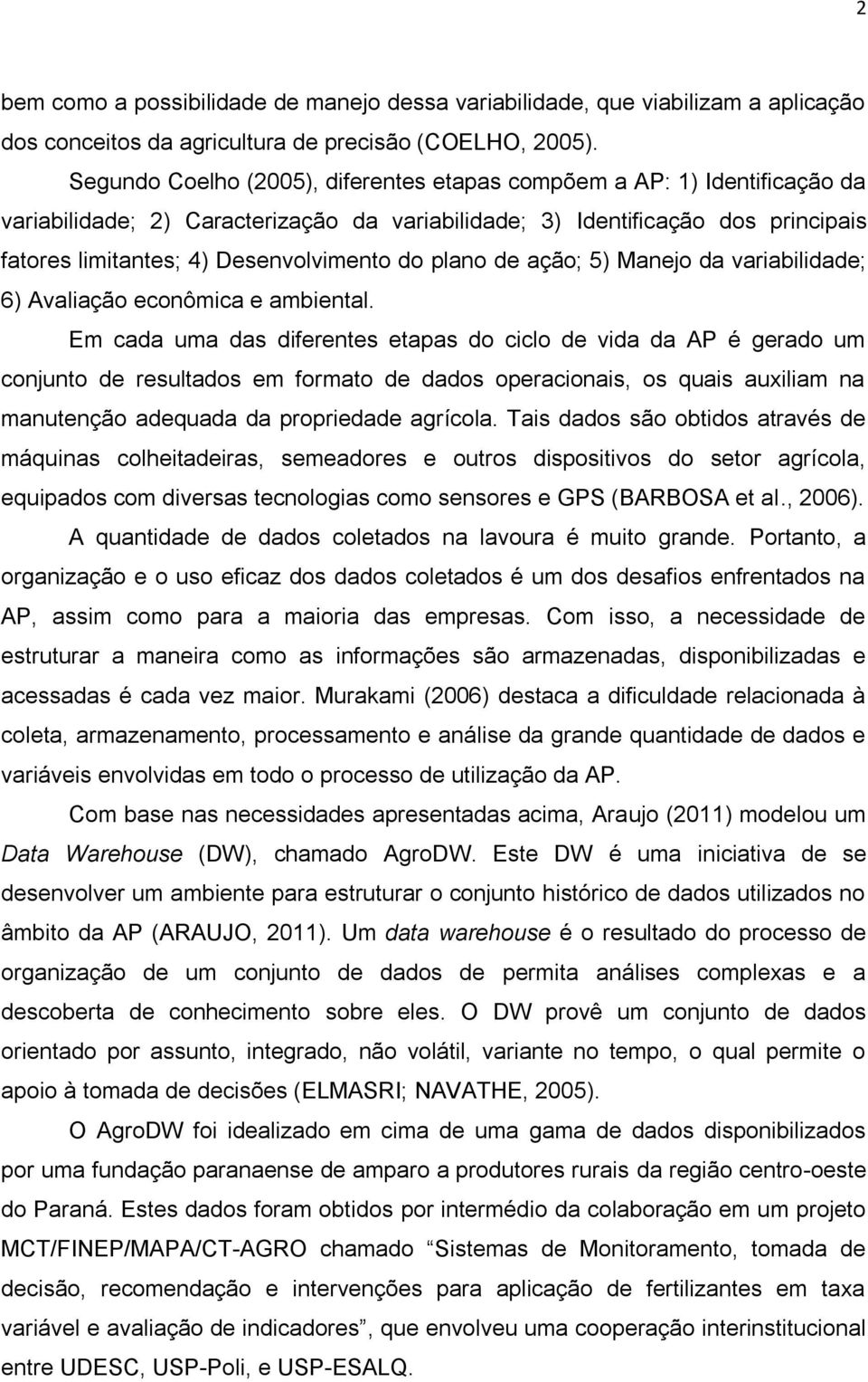 plano de ação; 5) Manejo da variabilidade; 6) Avaliação econômica e ambiental.