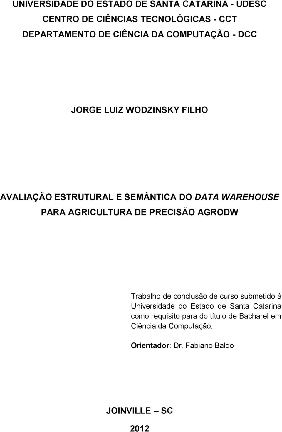 AGRICULTURA DE PRECISÃO AGRODW Trabalho de conclusão de curso submetido à Universidade do Estado de Santa