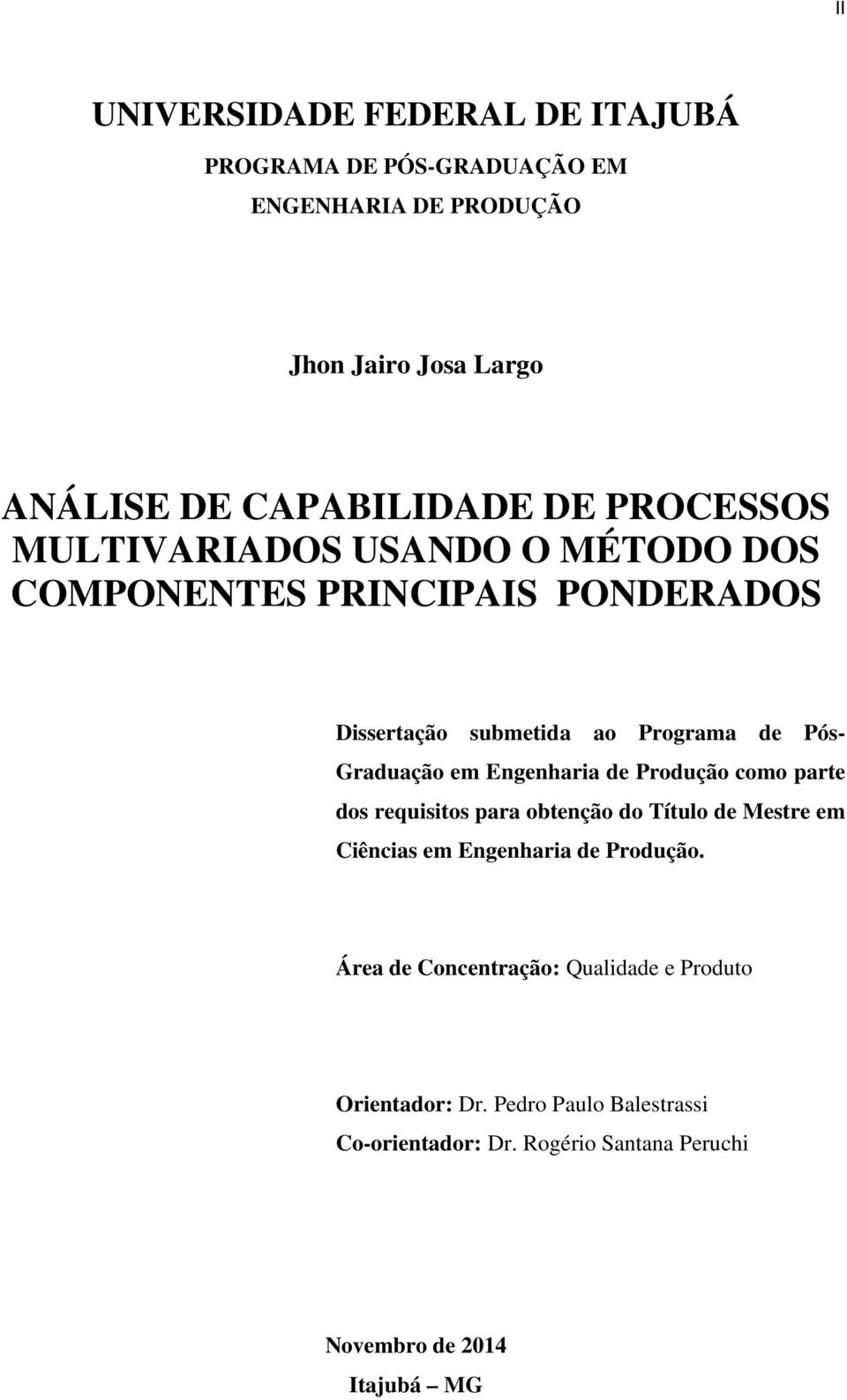 Engenharia de Produção como parte dos requisitos para obtenção do Título de Mestre em Ciências em Engenharia de Produção.