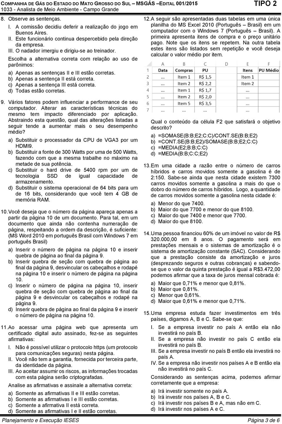 c) Apenas a sentença III está correta. d) Todas estão corretas. 12.