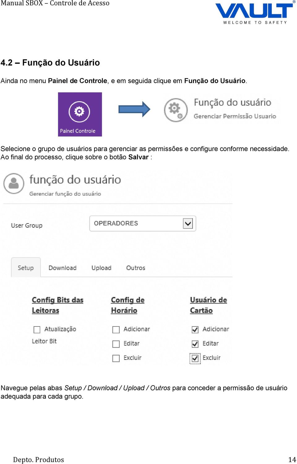 Selecione o grupo de usuários para gerenciar as permissões e configure conforme necessidade.