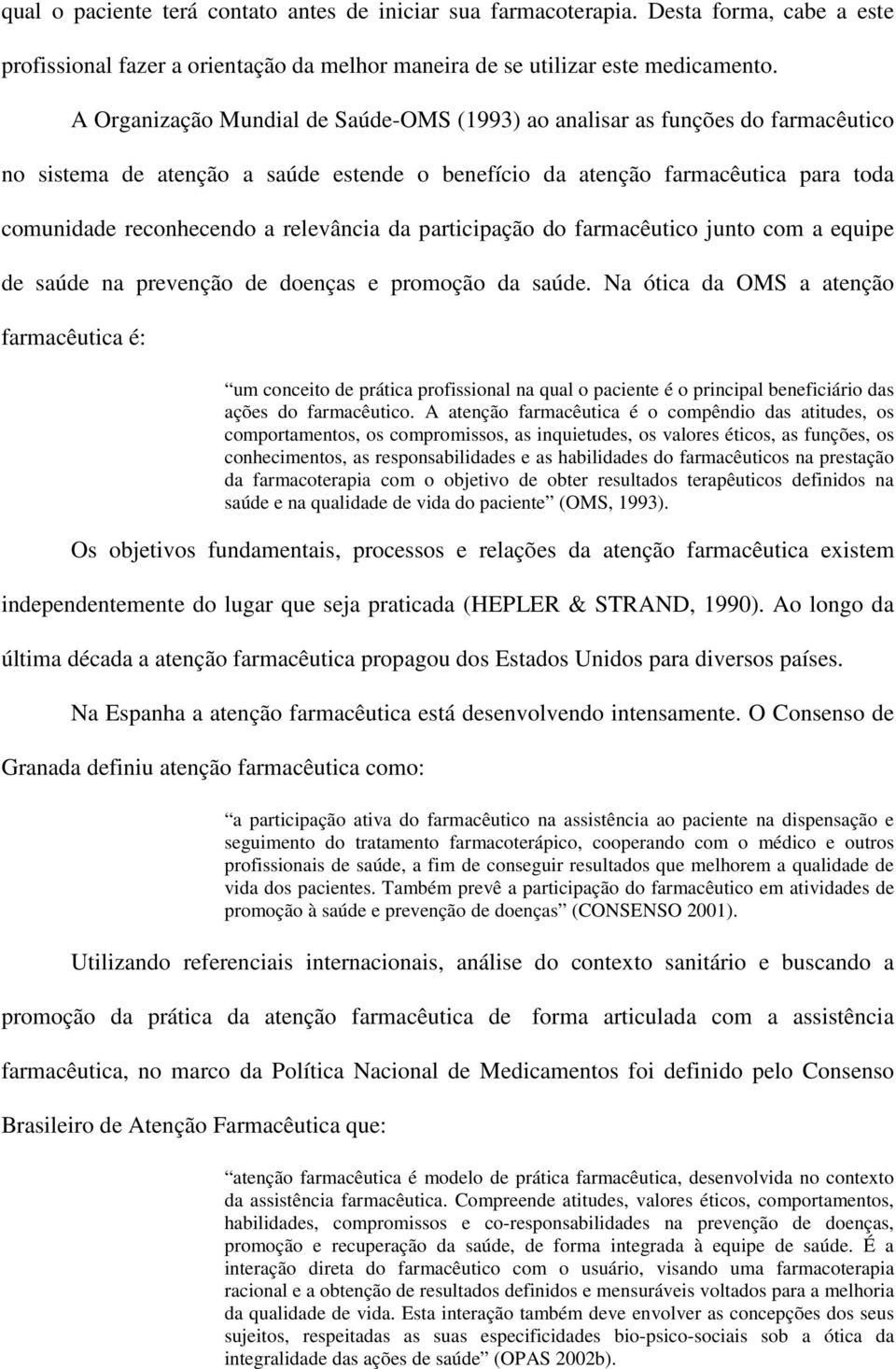 relevância da participação do farmacêutico junto com a equipe de saúde na prevenção de doenças e promoção da saúde.