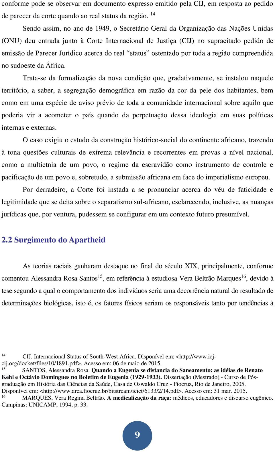 acerca do real status ostentado por toda a região compreendida no sudoeste da África.