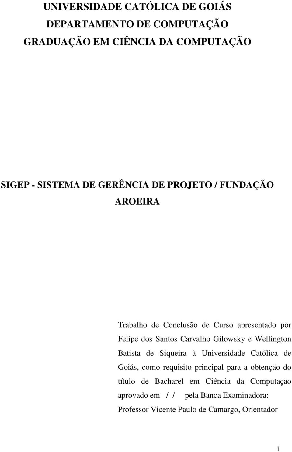 Gilowsky e Wellington Batista de Siqueira à Universidade Católica de Goiás, como requisito principal para a obtenção do