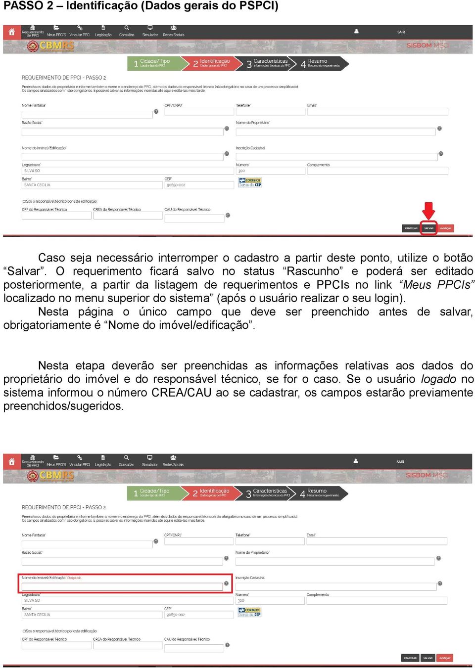 sistema (após o usuário realizar o seu login). Nesta página o único campo que deve ser preenchido antes de salvar, obrigatoriamente é Nome do imóvel/edificação.