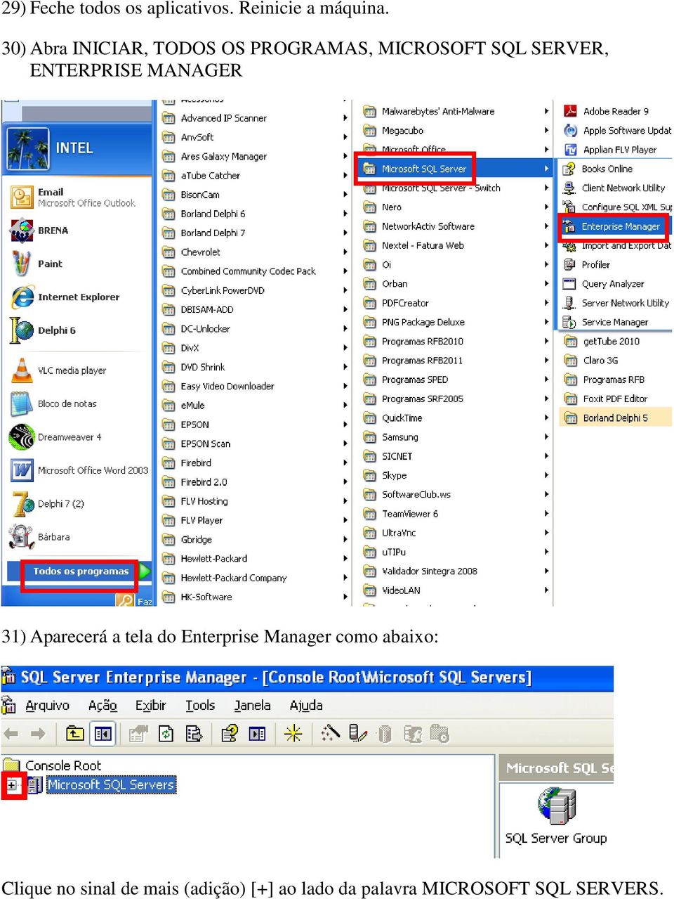 ENTERPRISE MANAGER 31) Aparecerá a tela do Enterprise Manager como