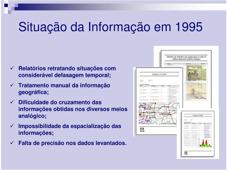 Dificuldade do cruzamento das informações obtidas nos diversos meios