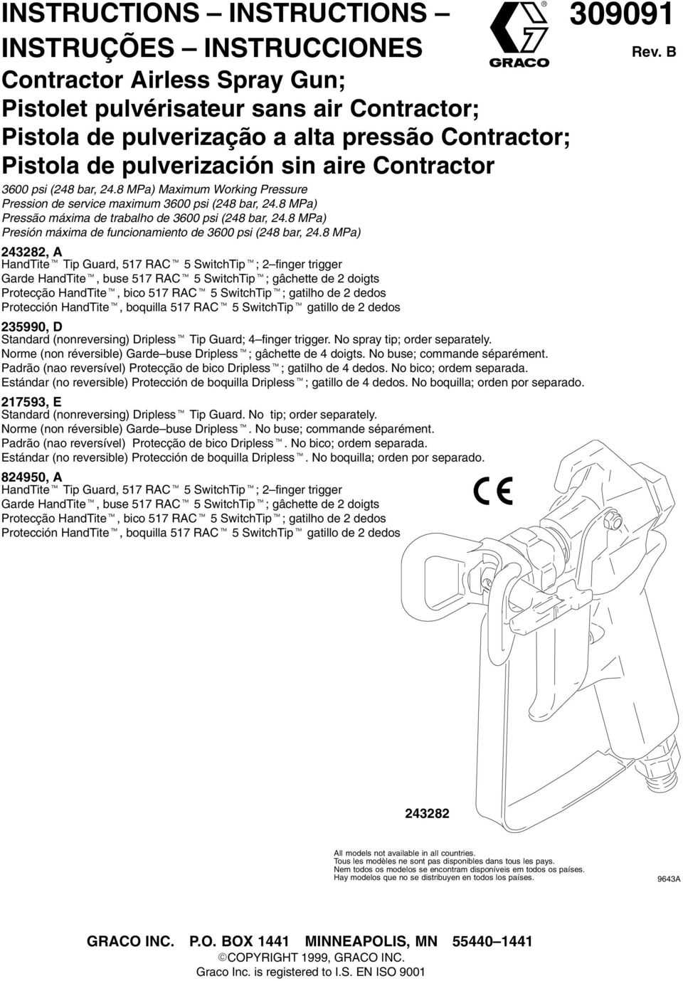 8 MPa) Presión máxima de funcionamiento de 3600 psi (248 bar, 24.