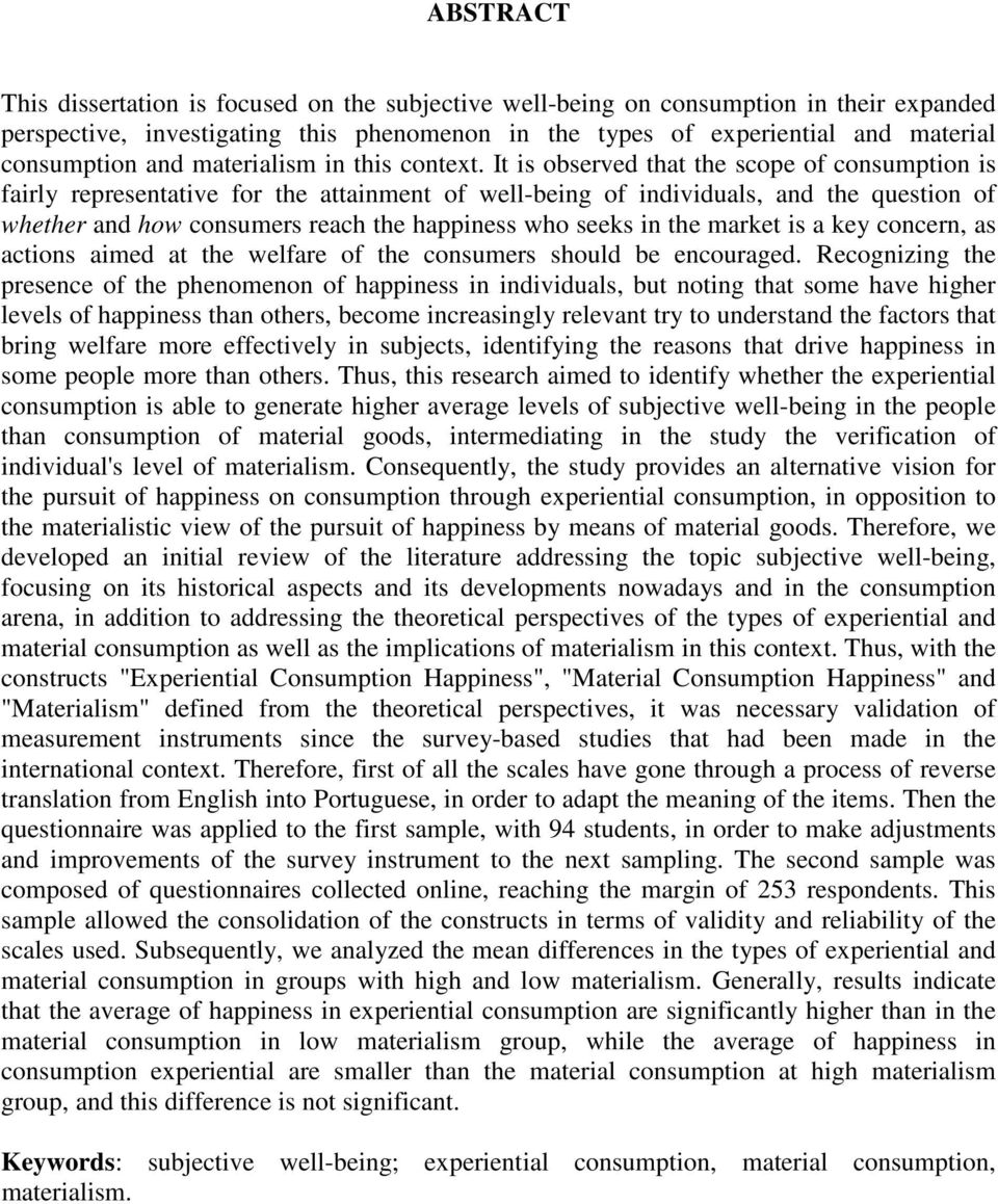 It is observed that the scope of consumption is fairly representative for the attainment of well-being of individuals, and the question of whether and how consumers reach the happiness who seeks in