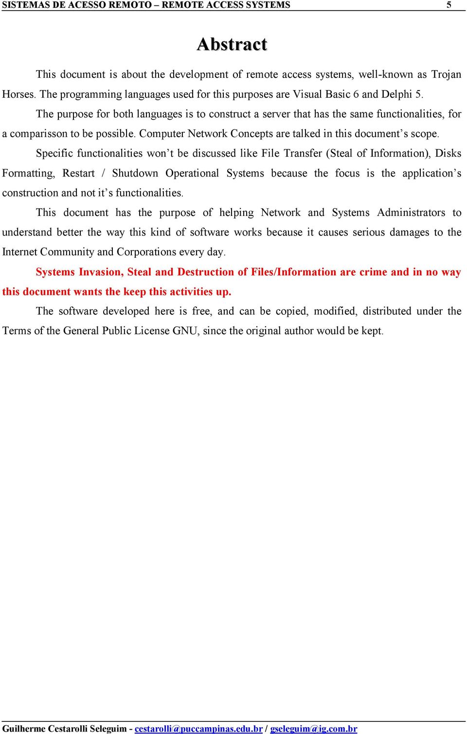 The purpose for both languages is to construct a server that has the same functionalities, for a comparisson to be possible. Computer Network Concepts are talked in this document s scope.