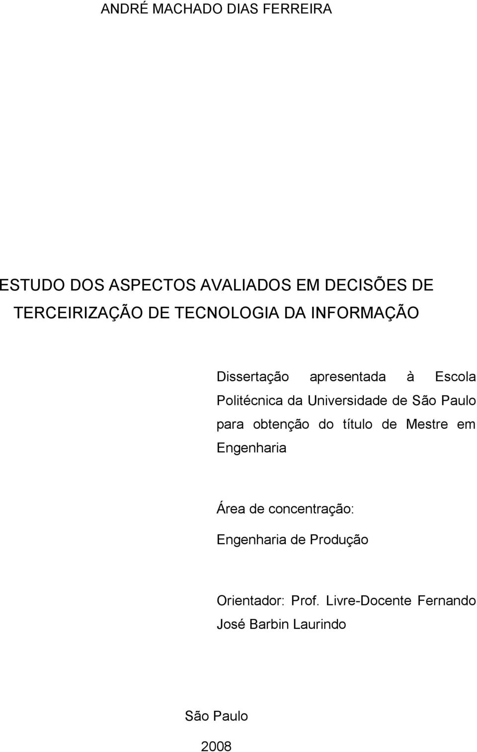 São Paulo para obtenção do título de Mestre em Engenharia Área de concentração: