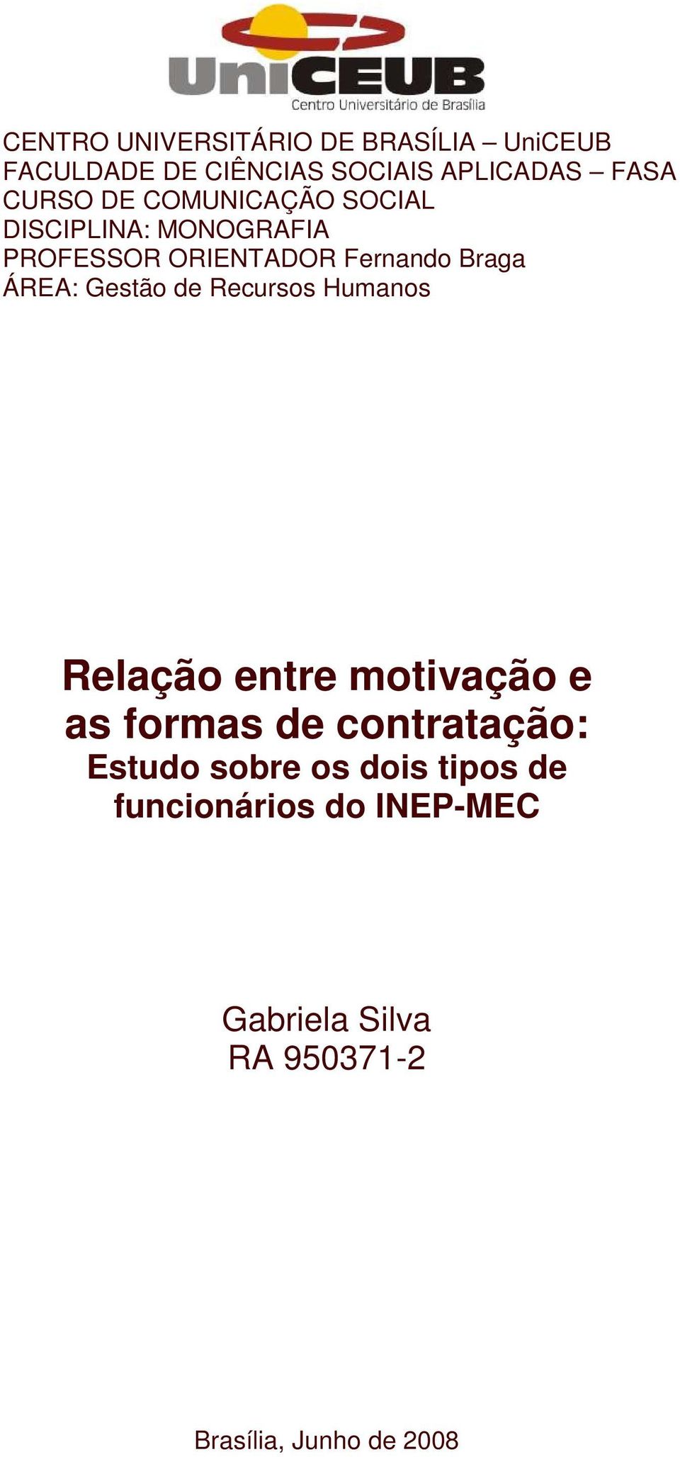 ÁREA: Gestão de Recursos Humanos Relação entre motivação e as formas de contratação: