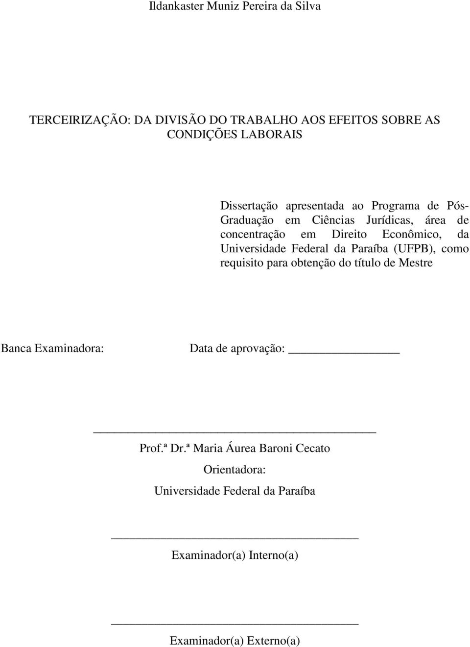 Universidade Federal da Paraíba (UFPB), como requisito para obtenção do título de Mestre Banca Examinadora: Data de