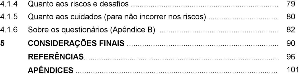 6 Sobre os questionários (Apêndice B).