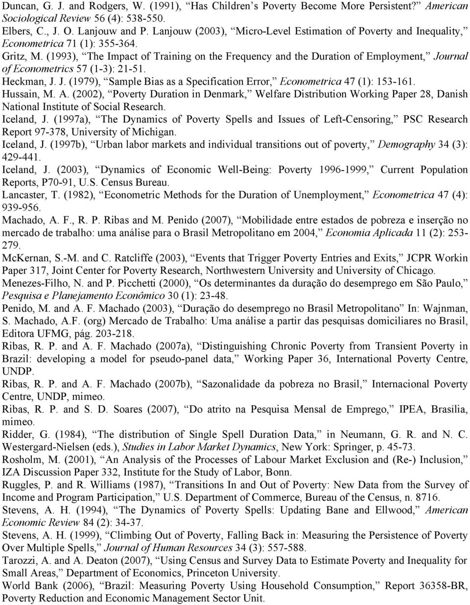 (1993), The Impact of Tranng on the Frequency and the Duraton of Employment, Journal of Econometrcs 57 (13): 2151. Heckman, J. J. (1979), Sample Bas as a Specfcaton Error, Econometrca 47 (1): 153161.