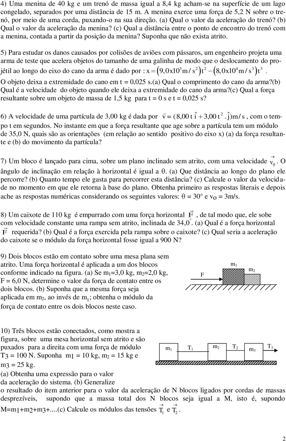 (c) Qual a distância entre o ponto de encontro do trenó com a menina, contada a partir da posição da menina? Suponha que não exista atrito.