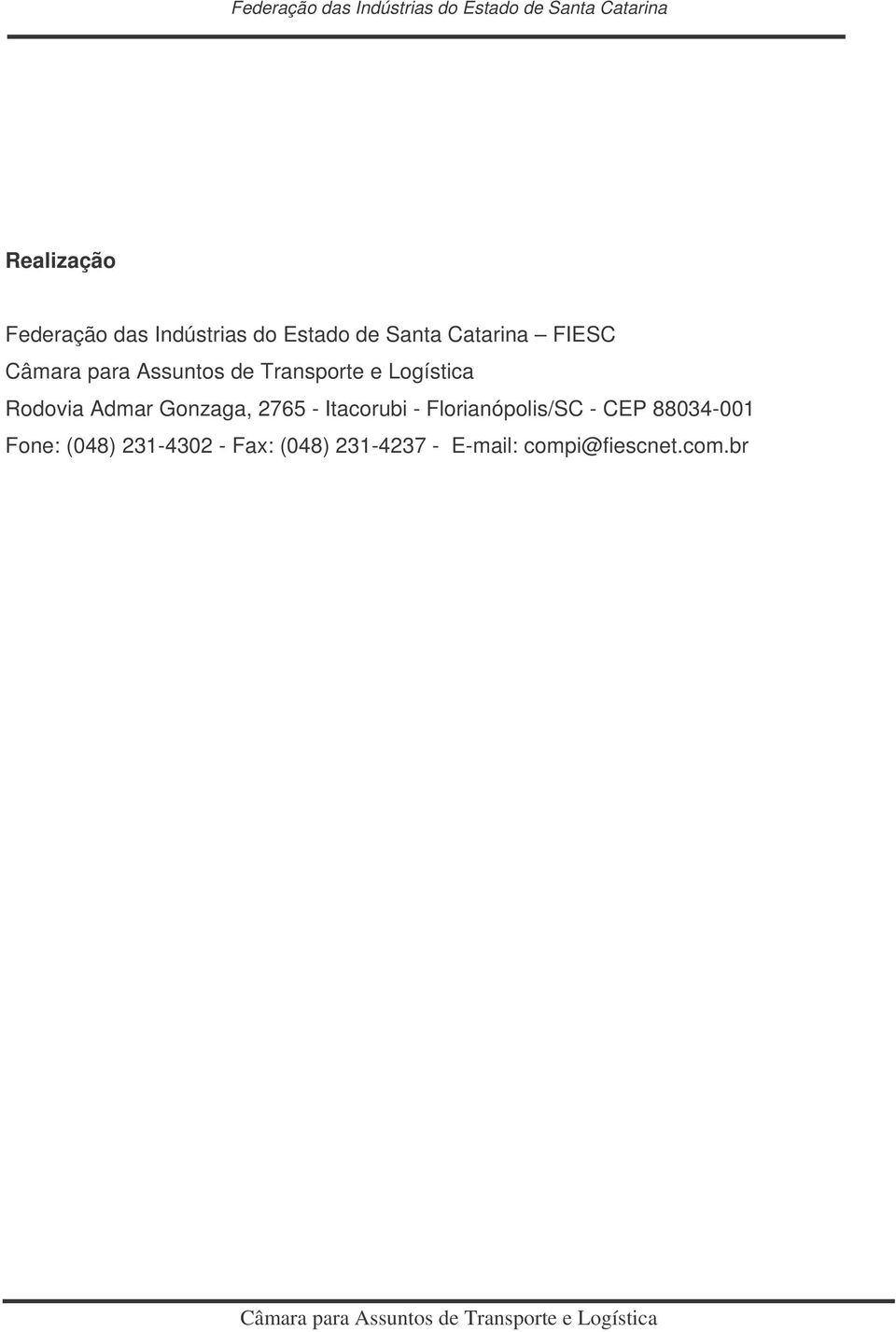 - Florianópolis/SC - CEP 88034-001 Fone: (048)