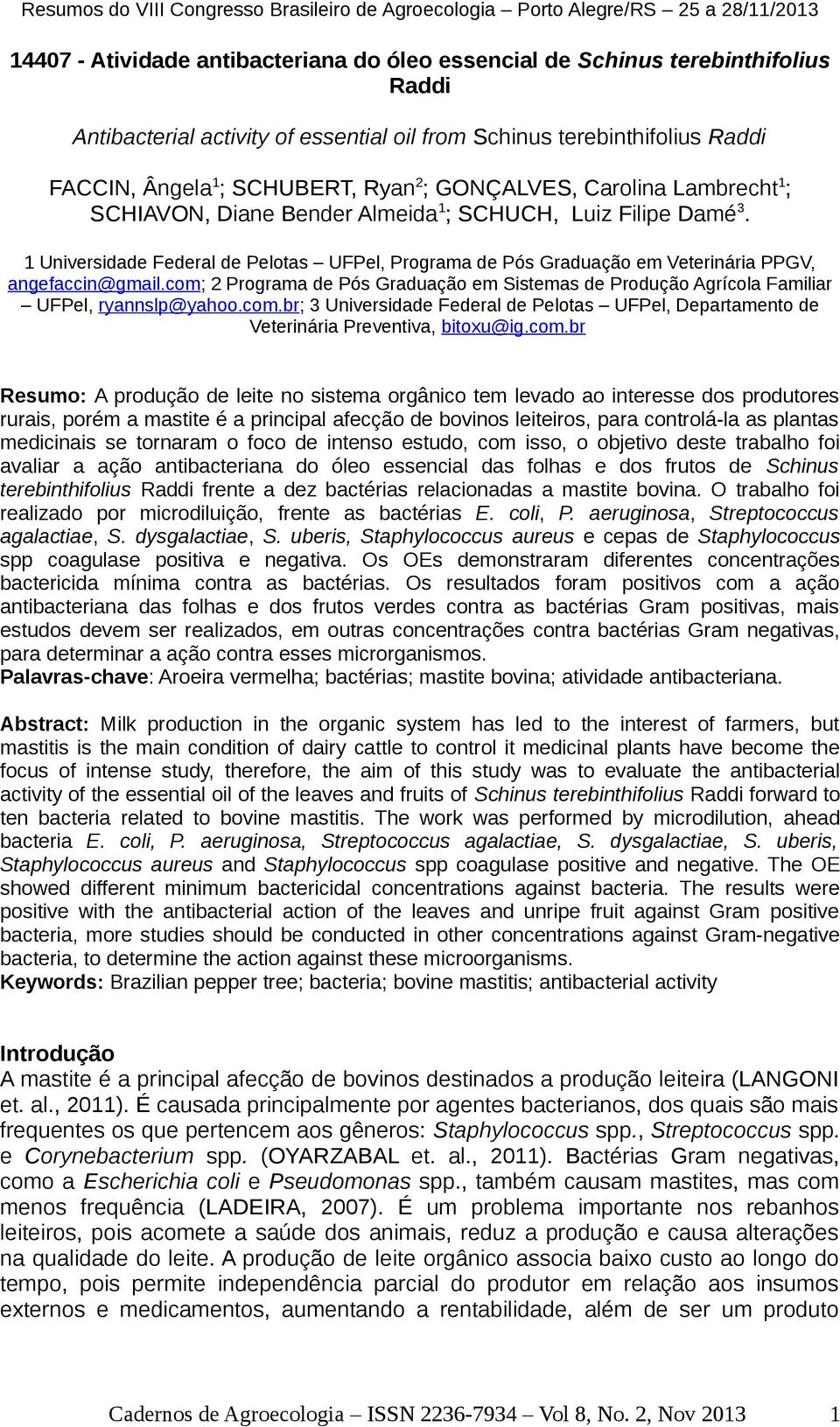 1 Universidade Federal de Pelotas UFPel, Programa de Pós Graduação em Veterinária PPGV, angefaccin@gmail.