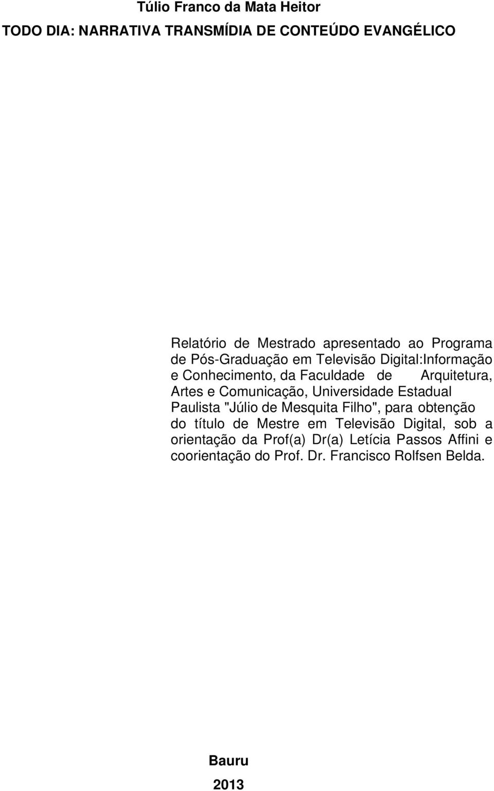 Comunicação, Universidade Estadual Paulista "Júlio de Mesquita Filho", para obtenção do título de Mestre em Televisão