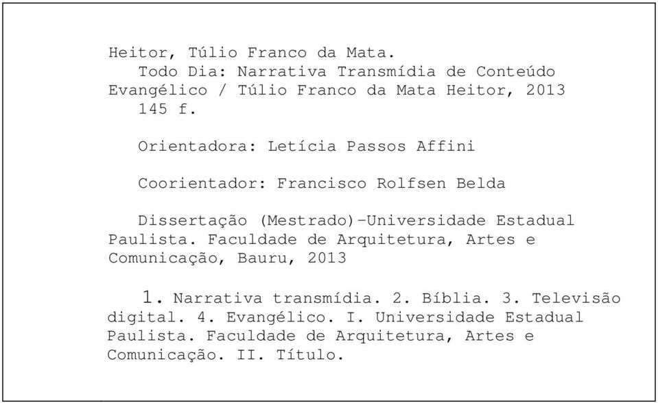 Orientadora: Letícia Passos Affini Coorientador: Francisco Rolfsen Belda Dissertação (Mestrado) Universidade Estadual