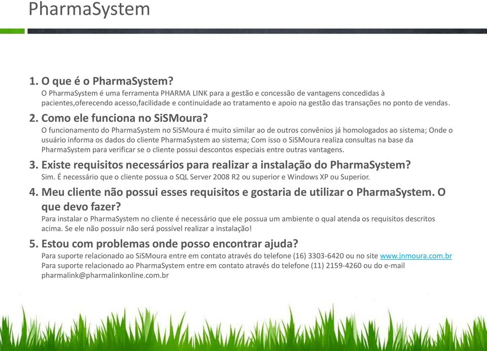 ponto de vendas. 2. Como ele funciona no SiSMoura?