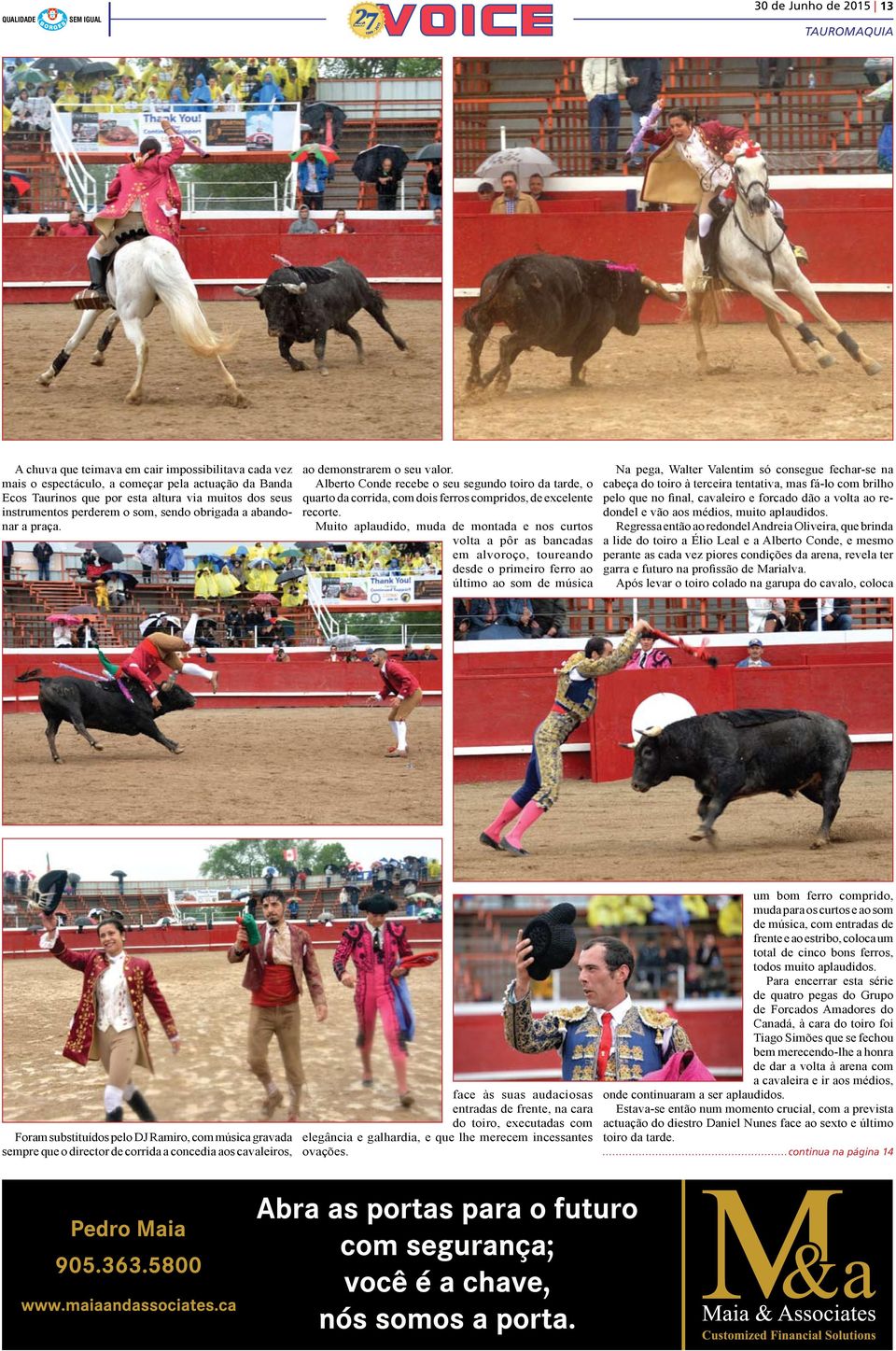 Alberto Conde recebe o seu segundo toiro da tarde, o quarto da corrida, com dois ferros compridos, de excelente recorte.