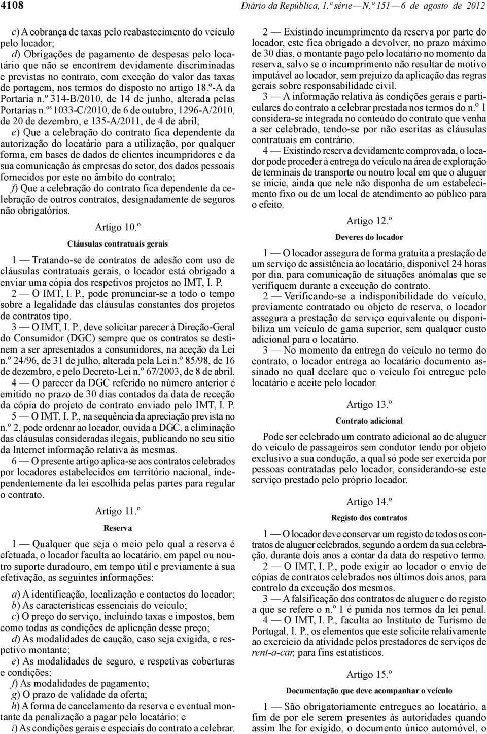 previstas no contrato, com exceção do valor das taxas de portagem, nos termos do disposto no artigo 18.º -A da Portaria n.º 314 -B/2010, de 14 de junho, alterada pelas Portarias n.