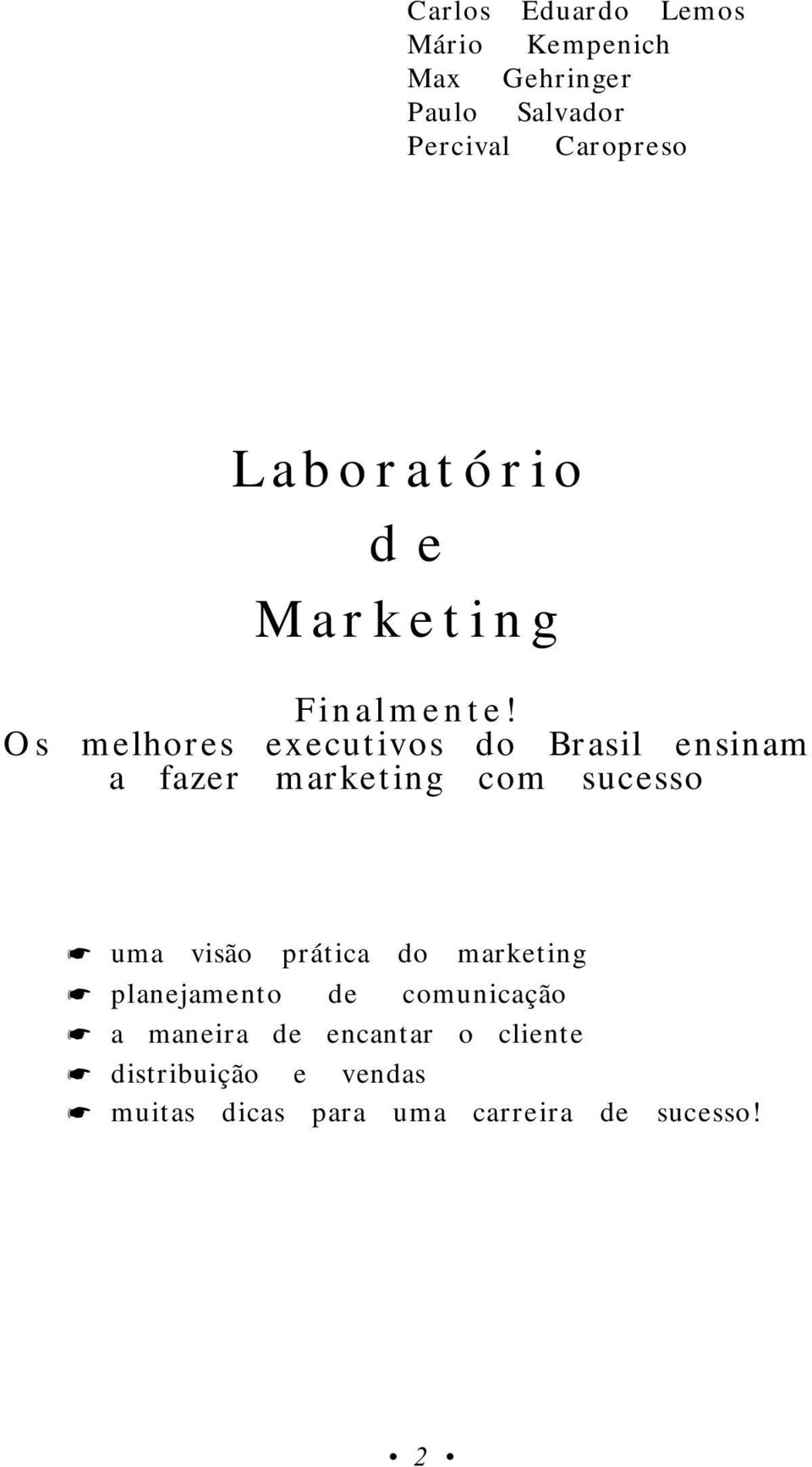 Os melhores executivos do Brasil ensinam a fazer marketing com sucesso!