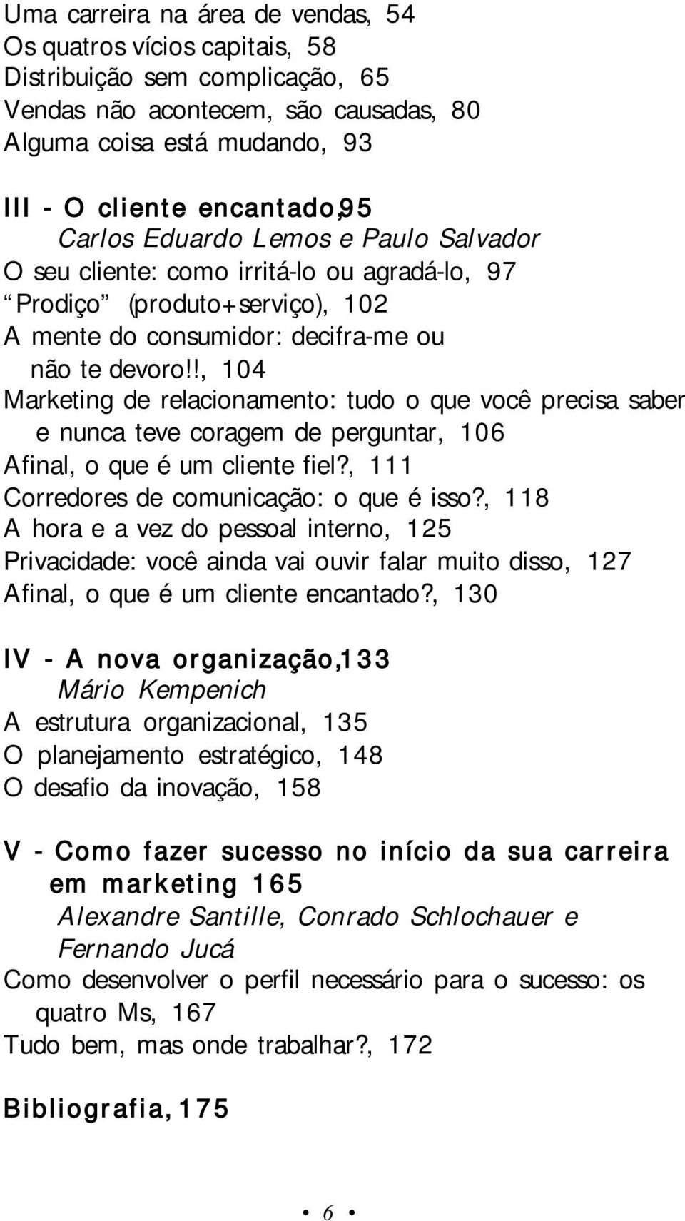 !, 104 Marketing de relacionamento: tudo o que você precisa saber e nunca teve coragem de perguntar, 106 Afinal, o que é um cliente fiel?, 111 Corredores de comunicação: o que é isso?