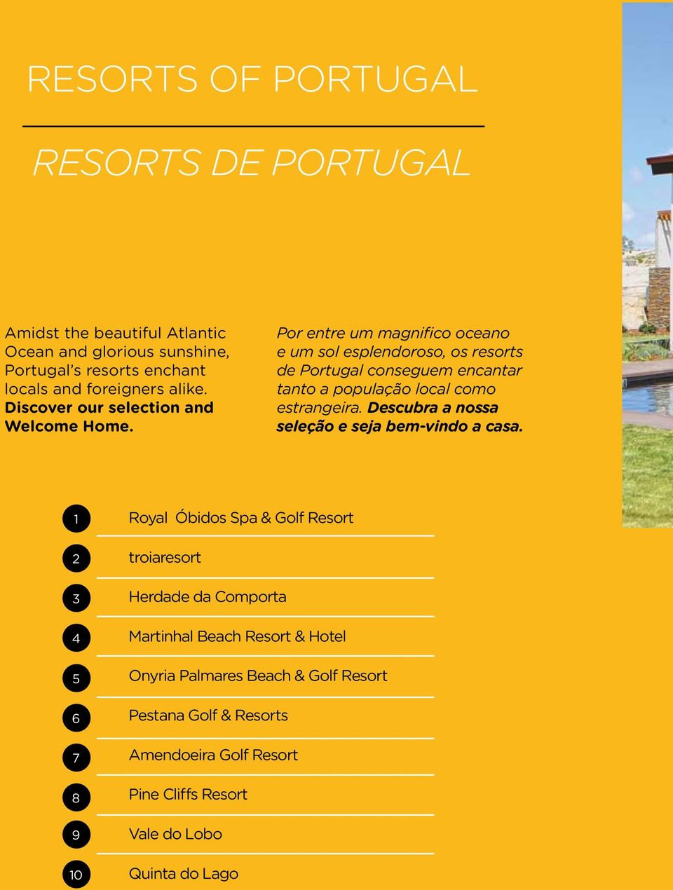 Por entre um magnifico oceano e um sol esplendoroso, os resorts de Portugal conseguem encantar tanto a população local como estrangeira.