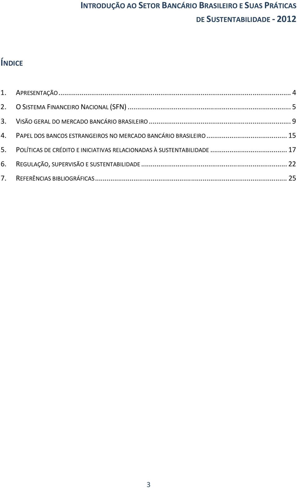 PAPEL DOS BANCOS ESTRANGEIROS NO MERCADO BANCÁRIO BRASILEIRO... 15 5.