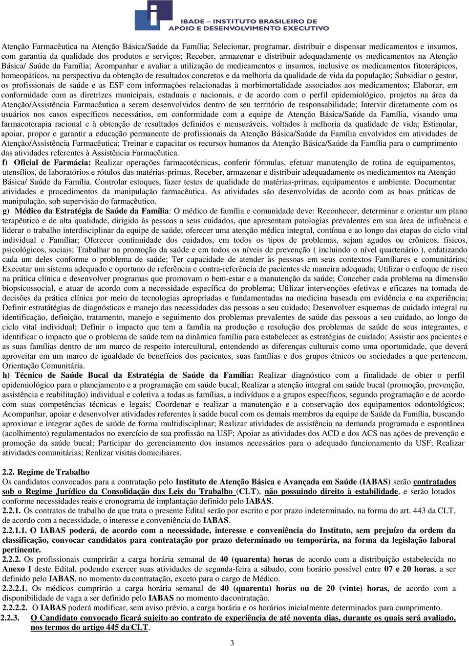 perspectiva da obtenção de resultados concretos e da melhoria da qualidade de vida da população; Subsidiar o gestor, os profissionais de saúde e as ESF com informações relacionadas à morbimortalidade