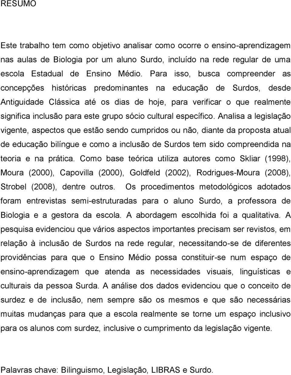 grupo sócio cultural específico.