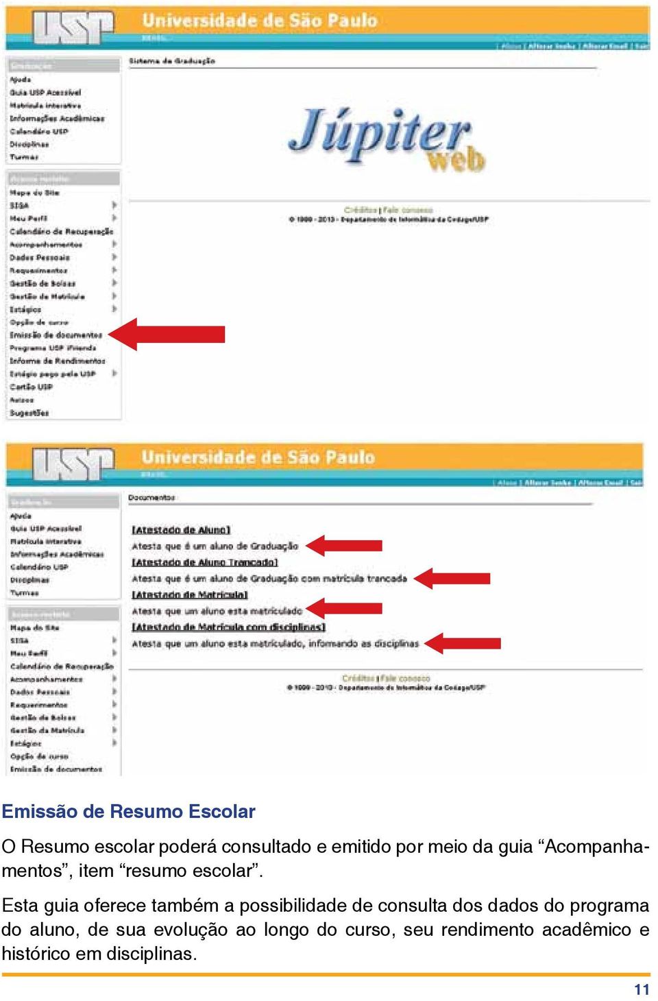 Esta guia oferece também a possibilidade de consulta dos dados do programa